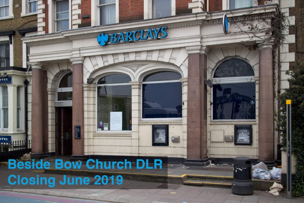 Barclays Bank 161 Bow Road, closing June 2019