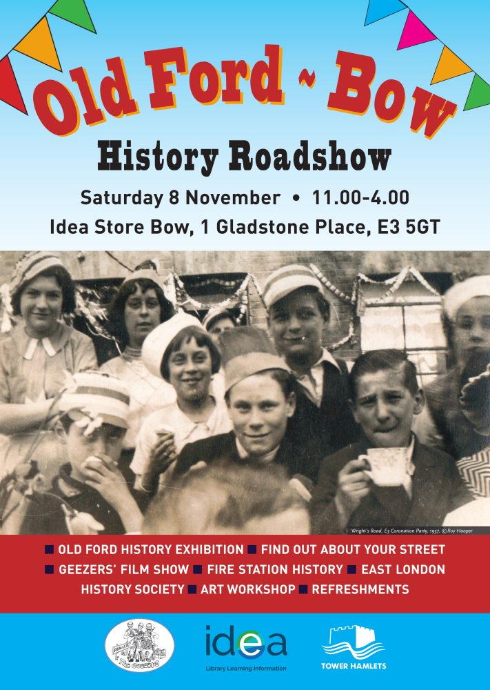 Poster for History Roadshow. Saturday 8 November 11am until 4pm. Idea Store Bow 1 Gladstone Place E3 5GT
